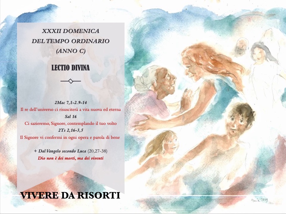 VIVERE DA RISORTI - XXXII DOMENICA DEL TEMPO ORDINARIO (ANNO C