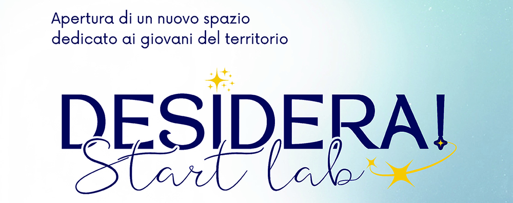 Inaugurazione “DESIDERA! Start Lab”. Spazio per i giovani